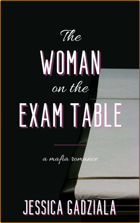 The Woman on the Exam Table - Jessica Gadziala