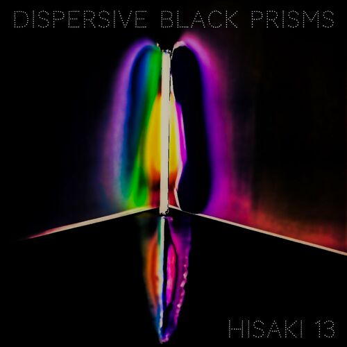 VA - Hisaki13 - Dispersive Black Prisms (2022) (MP3)