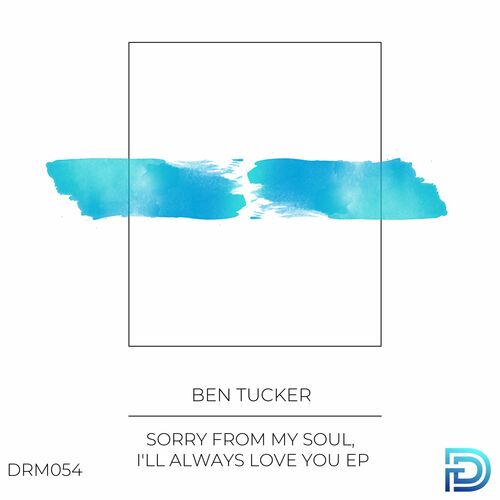 Ben Tucker - Sorry From My Soul, I''ll Always Love You (2022)