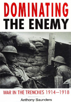 Dominating the Enemy: War in the Trenches 1914-1918