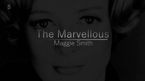 Channel 5 - The Marvellous Maggie Smith (2022)
