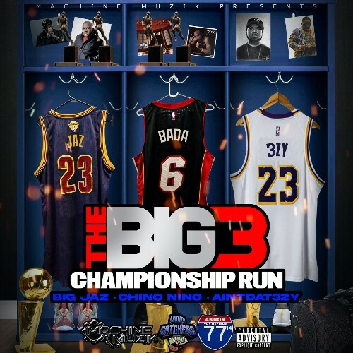 VA - Big Jaz, Chino Nino, AintDat3zy - The Big 3: Championship Run! (2022) (MP3)
