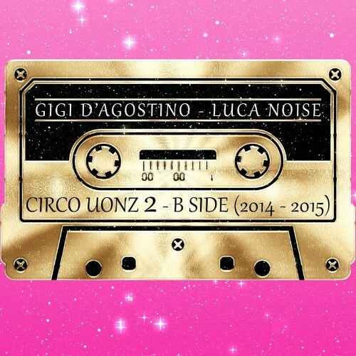 Gigi D'Agostino & Luca Noise - Circo Uonz 2 (B Side) (2014-2015) (2022)