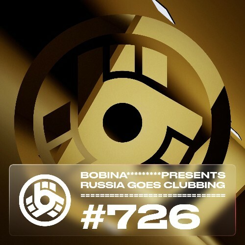 Bobina - Russia Goes Clubbing 726 (2022-09-17)