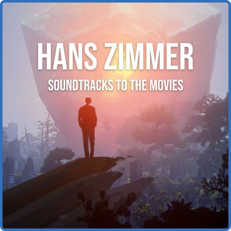 Hans Zimmer - Hans Zimmer  Soundtracks To The Movies (2022)