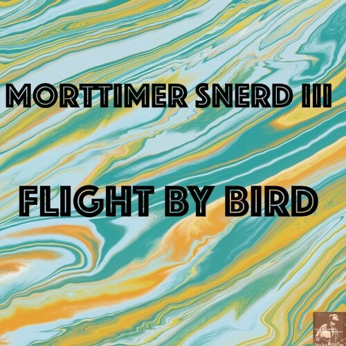 VA - Morttimer Snerd III - Flight By Bird (2022) (MP3)