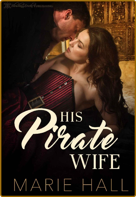 His Pirate Wife (Master and Com - Marie Hall 13f79ea2787fa1007f664ce9c5edd28e