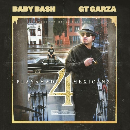 Baby Bash & GT Garza - Playamade Mexicanz 4 (2022)