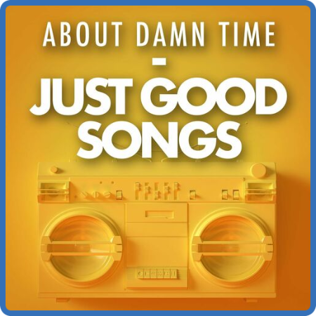 VA - About Damn Time - Just Good Songs (2022)