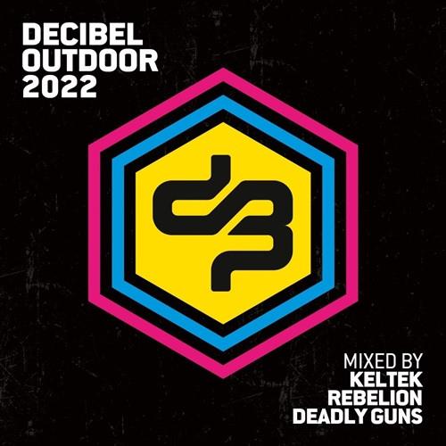 Decibel Outdoor 2022 Mixed by Keltek and Rebelion and Deadly Guys (2022)