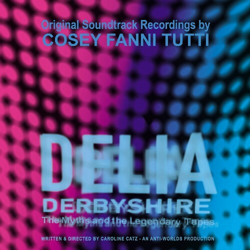 Cosey Fanni Tutti - Delia Derbyshire: The Myths and the Legendary Tapes (Original Soundtrack Recordings) (2022)