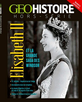 Geo Histoire Hors-Serie - Elisabeth II et les Windsor 2022
