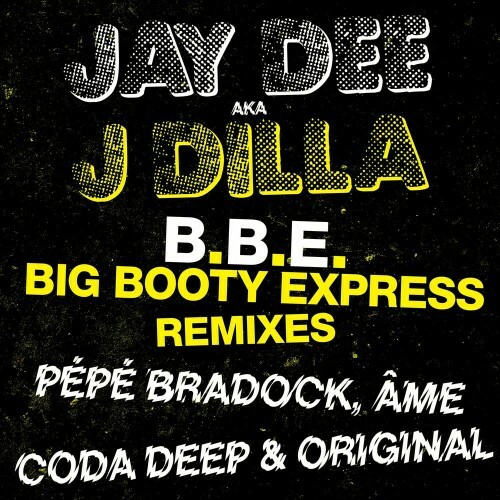 VA - Jay Dee aka J Dilla - B.B.E. (Big Booty Express (Remixes)) (2022) (MP3)