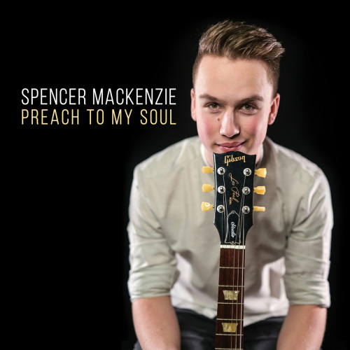 Spencer MacKenzie - Preach To My Soul 2022