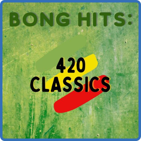 VA - Bong Hits  420 Classics (2022)