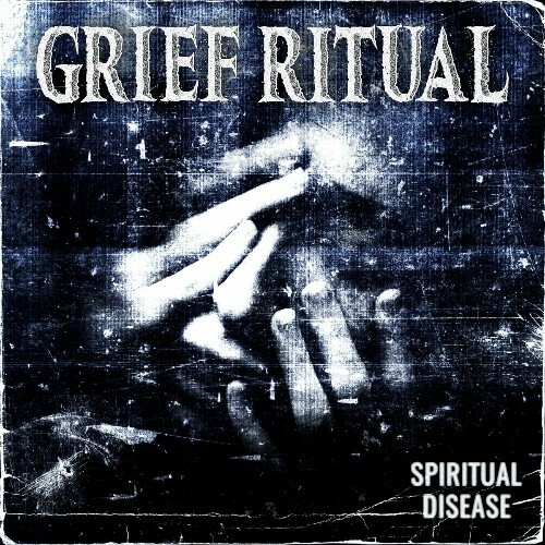 Grief Ritual - Spiritual Disease (2022)