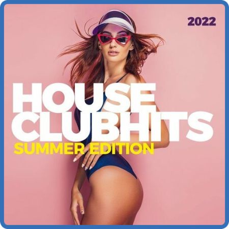 VA - House Clubhits - Summer Edition 2022 (2022)