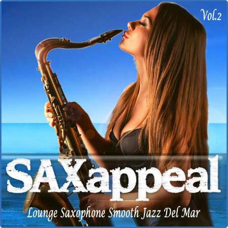 VA - Saxappeal Vol  2 Lounge Saxophone Smooth Jazz Del Mar (2022)