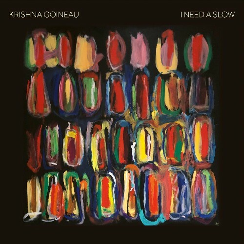 Krishna Goineau - I Need a Slow (2022)