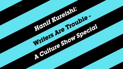 BBC The Culture Show - Hanif Kureishi Writers are Trouble (2014)