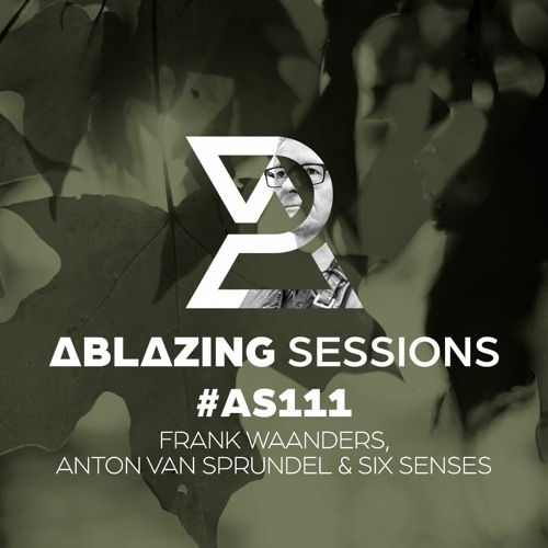 Frank Waanders & Anton van Sprundel & Six Senses - Ablazing Sessions 111 (2022-09-19)