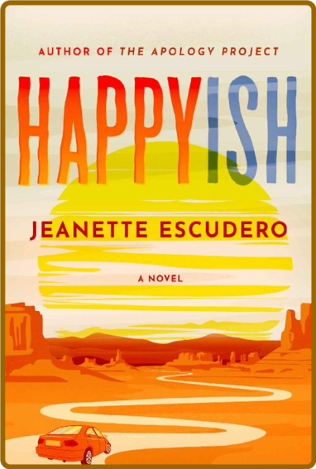Happyish  A Novel - Jeanette Escudero