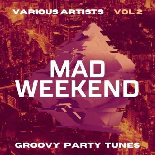 VA - Mad Weekend (Groovy Party Tunes), Vol. 2 (2022) (MP3)
