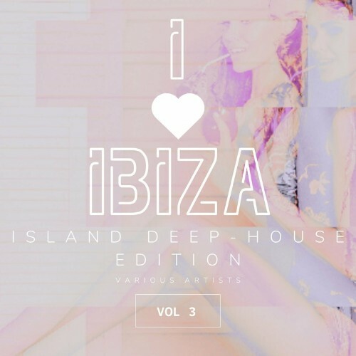 VA - I Love Ibiza (Island Deep-House Edition), Vol. 3 (2022) (MP3)