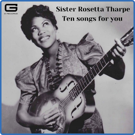 Sister Rosetta Tharpe - Ten songs for You (2022)