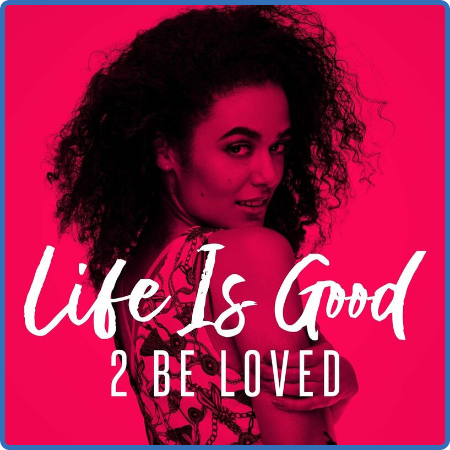 Various Artists - Life Is Good - 2 Be Loved (2022)