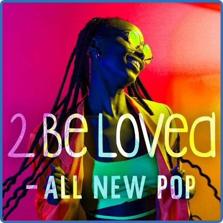 Various Artists - 2 Be Loved - All New Pop (2022)