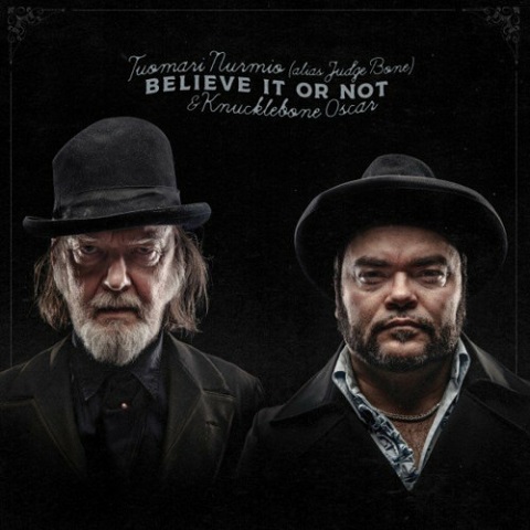 Tuomari Nurmio & Knucklebone Oscar - Believe It or Not (2022)