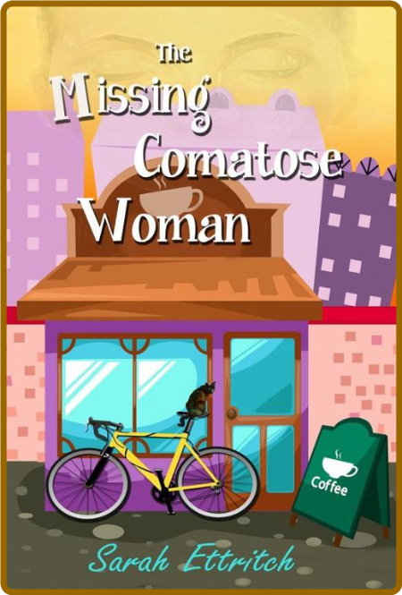 The Missing Comatose Woman by Sarah Ettritch  D358d8aa89251ddd69e61d8bf1516472