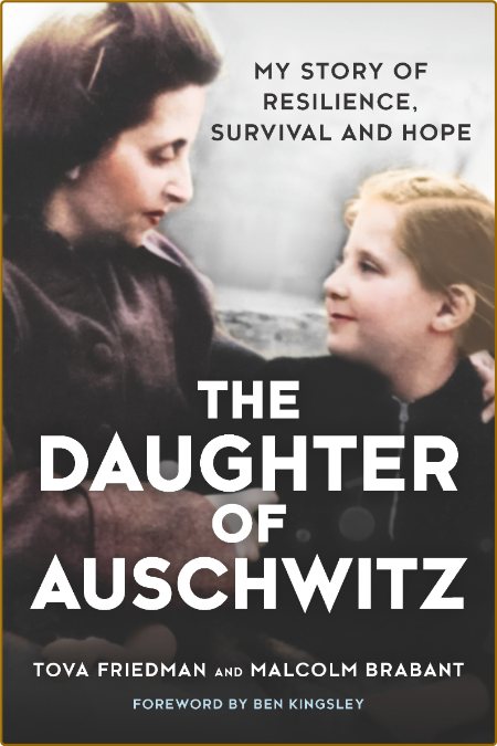 THE DAUGHTER OF AUSCHWITZ by Tova Friedman and Malcolm Brabant