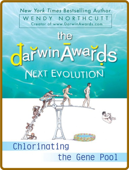 The Darwin Awards Next Evolution  Chlorinating the Gene Pool by Wendy Northcutt  Bec1050d4a584424394bb1fb5a56ab8c