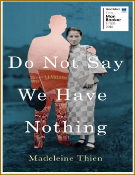 Do Not Say We Have Nothing  A Novel  