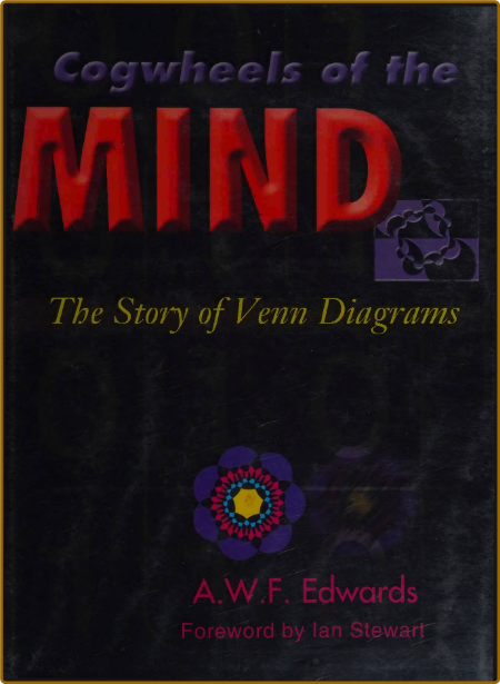 Edwards A  Cogwheels of the Mind The Story of Venn Diagrams 2004