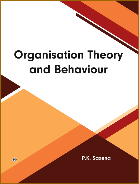 Saxena P  Organisation Theory and Behaviour 2021