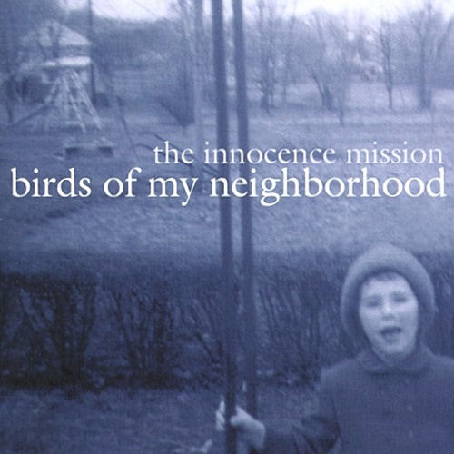 The Innocence Mission - Birds of My Neighborhood (2006) Lossless+mp3