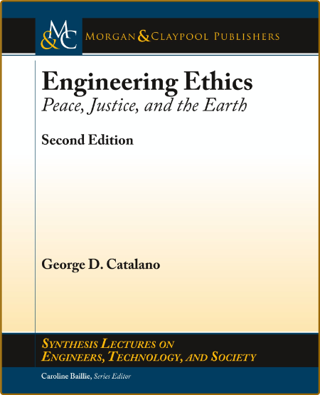 Engineering Ethics - Peace, Justice, and the Earth, Second Edition