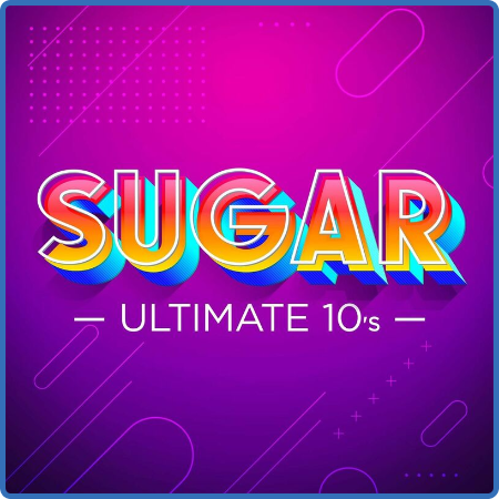 Various Artists - Sugar - Ultimate 10's (2022)