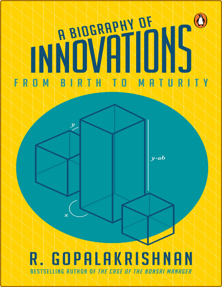 Gopalakrishnan R  A Biography of Innovations   2017