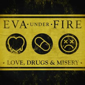 Eva Under Fire - Love, Drugs & Misery (2022)