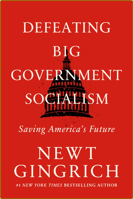 Defeating Big Government Socialism  Saving America's Future by Newt Gingrich   74f71ea4ff7587a598dac8c0cdc73263