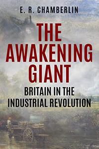 The Awakening Giant Britain in the Industrial Revolution