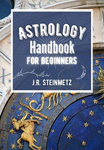 Astrology Handbook for Beginners Everything you need to interpret your natal chart in depth