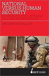 National Versus Human Security Australian and Canadian Military Interventions