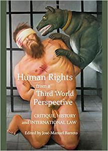 Human Rights from a Third World Perspective Critique, History and International Law