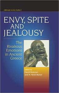 Envy, Spite and Jealousy The Rivalrous Emotions in Ancient Greece