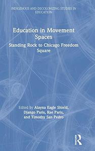 Education in Movement Spaces Standing Rock to Chicago Freedom Square